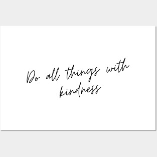 Do All Things with Kindness. Kindness quote. Positivity. Inspirational. Posters and Art